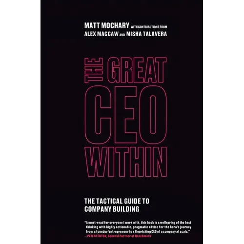 The Great CEO Within: The Tactical Guide to Company Building - Paperback