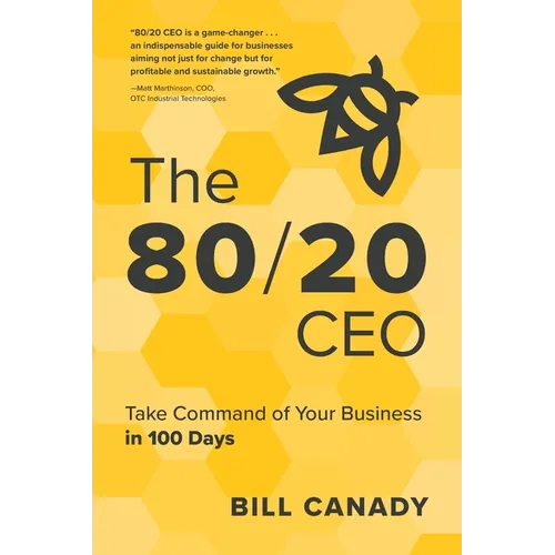 The 80/20 CEO: Take Command of Your Business in 100 Days - Paperback
