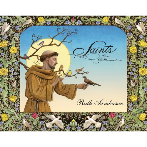 Saints: Lives & Illuminations - Hardcover