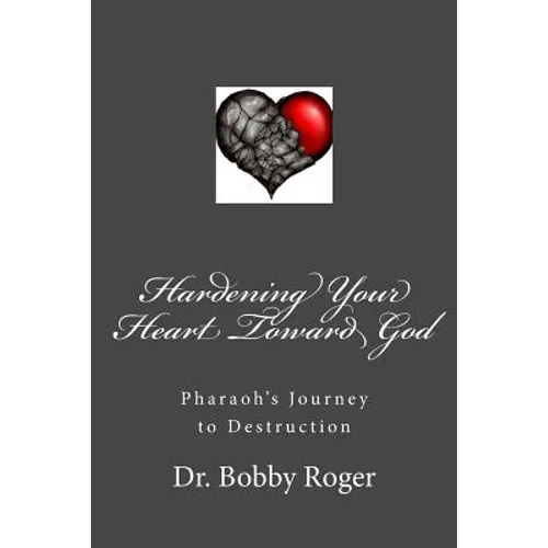 Hardening Your Heart Toward God - Paperback