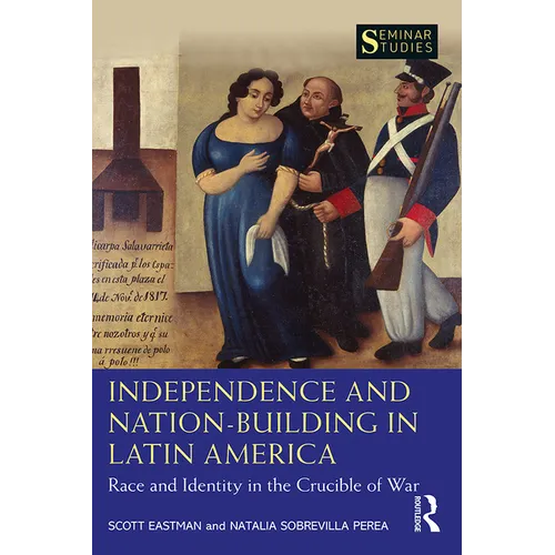 Independence and Nation-Building in Latin America: Race and Identity in the Crucible of War - Paperback