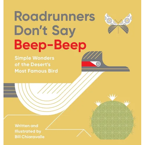 Roadrunners Don't Say Beep-Beep: Simple Wonders of the Desert's Most Famous Bird - Hardcover