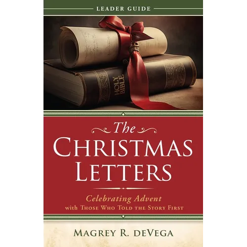 The Christmas Letters Leader Guide: Celebrating Advent with Those Who Told the Story First - Paperback