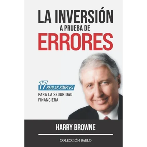 La Inversión a Prueba de Errores: 17 reglas simples para la seguridad financiera - Paperback