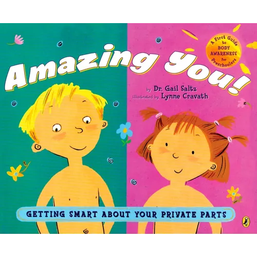 Amazing You!: Getting Smart about Your Private Parts: A First Guide to Body Awareness for Pre-Schoolers - Paperback