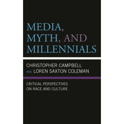Media, Myth, and Millennials: Critical Perspectives on Race and Culture - Paperback