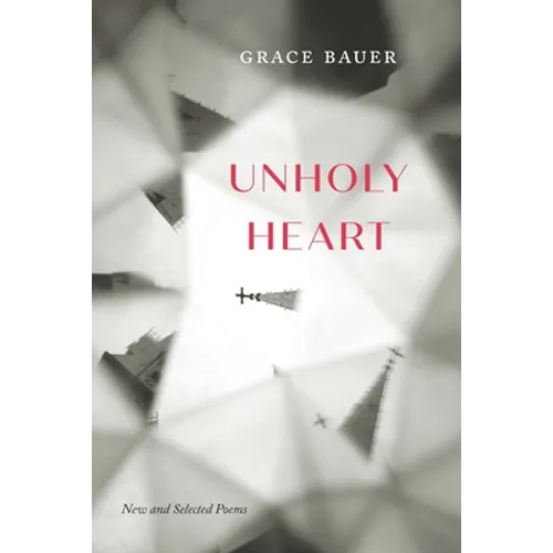 Unholy Heart: New and Selected Poems - Paperback
