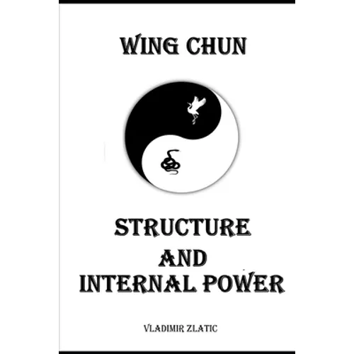Wing Chun: Structure and Internal Power - Paperback