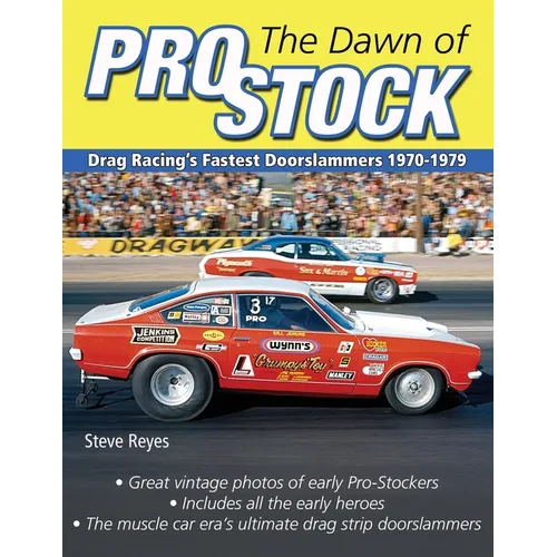 The Dawn of Pro Stock: Drag Racing's Fastest Doorslammers 1970-1979 - Paperback