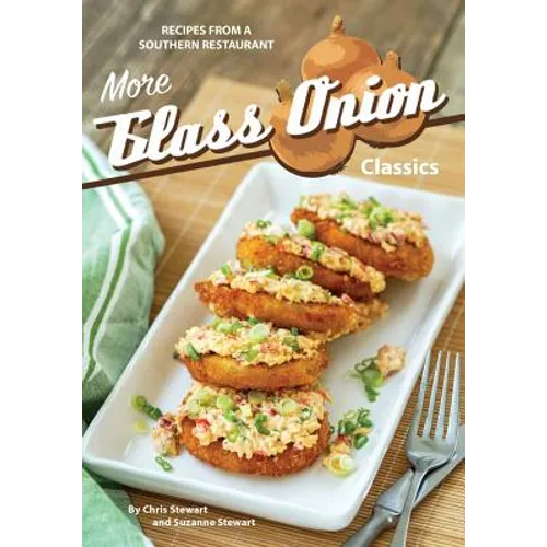 More Glass Onion Classics: Recipes from a Southern Restaurant - Paperback