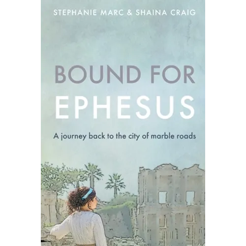 Bound for Ephesus: A journey back to the city of marble roads - Paperback
