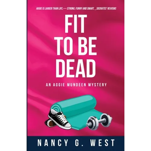 Fit to Be Dead: An Aggie Mundeen Mystery - Paperback