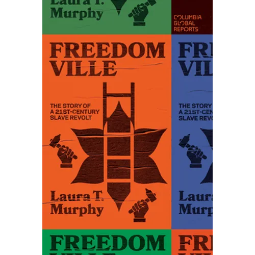 Freedomville: The Story of a 21st-Century Slave Revolt - Paperback