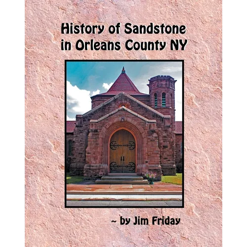 History of Sandstone in Orleans County NY - Paperback
