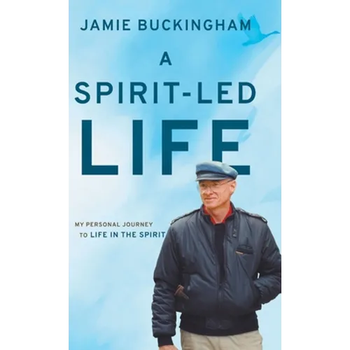A Spirit-Led Life: My Personal Journey to Life in the Spirit - Hardcover