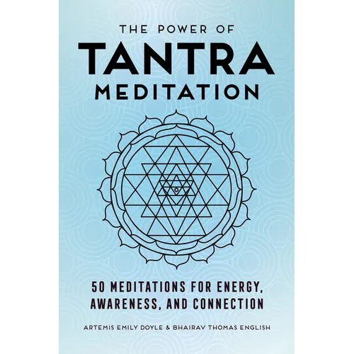 The Power of Tantra Meditation: 50 Meditations for Energy, Awareness, and Connection - Paperback