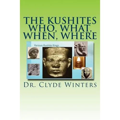 The Kushites Who, What, When, Where - Paperback