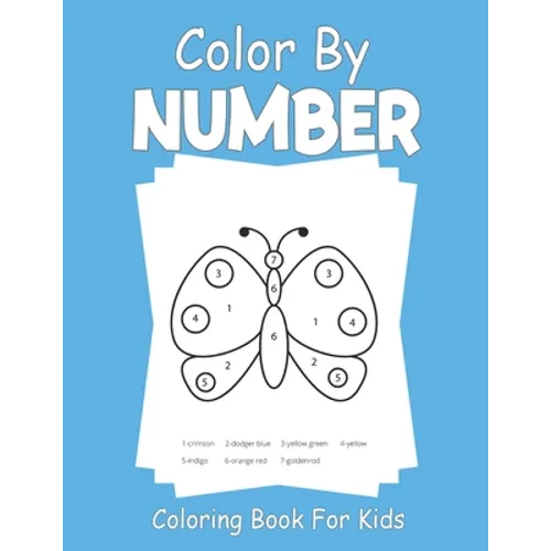 Color By Number Coloring Book For Kids: For kids ages 3-8 - Paperback
