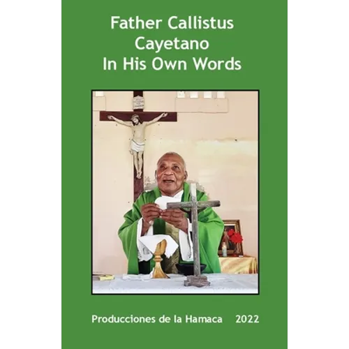 Father Calllistus Cayetano In His Own Words - Paperback