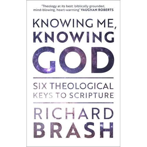 Knowing Me, Knowing God: Six Theological Keys to Scripture - Paperback