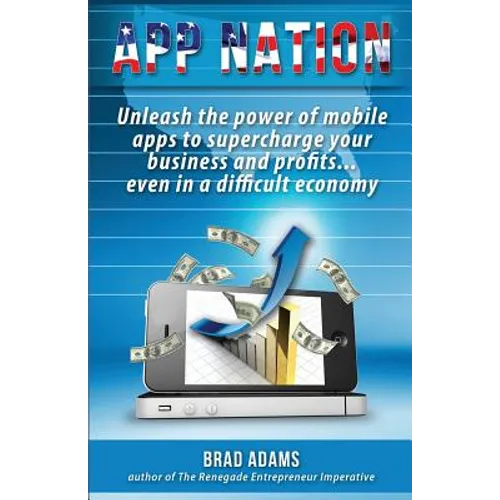 App Nation: Unleash the power of mobile apps to supercharge your business and profits...even in a difficult economy - Paperback