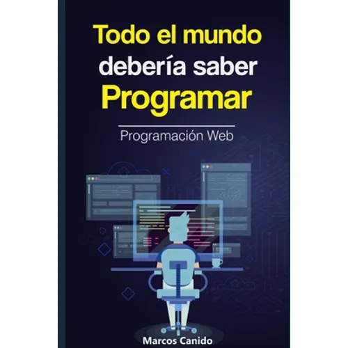 Todo el mundo debería saber programar: la programación web. - Paperback