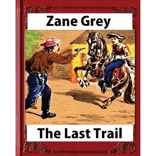 The Last Trail, by Zane Grey, Historical - Paperback