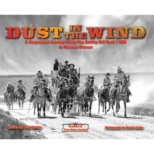 Dust in the Wind...A Stagecoach Journey Along the Smoky Hill Trail/BOD In Western Kansas - Hardcover