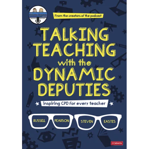 Talking Teaching with the Dynamic Deputies: Inspiring Cpd for Every Teacher - Paperback