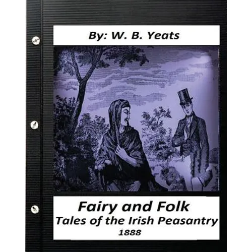 Fairy and Folk Tales of the Irish Peasantry.(1888) by: W. B. Yeats - Paperback