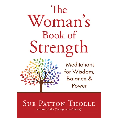 The Woman's Book of Strength: Meditations for Wisdom, Balance, and Power (Strong Confident Woman Affirmations) (Birthday Gift for Her) - Paperback