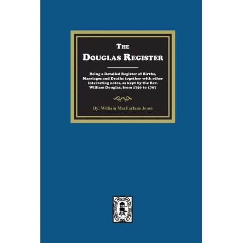 The Douglas Register: Being a Detailed Register of Births, Marriages and Deaths together with other interesting notes, as kept by the Rev. W - Paperback