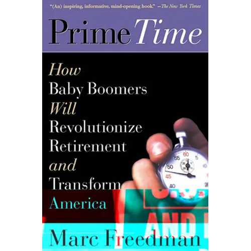 Prime Time: How Baby Boomers Will Revolutionize Retirement and Transform America - Paperback