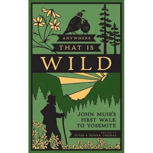 Anywhere That Is Wild: John Muir's First Walk to Yosemite - Hardcover