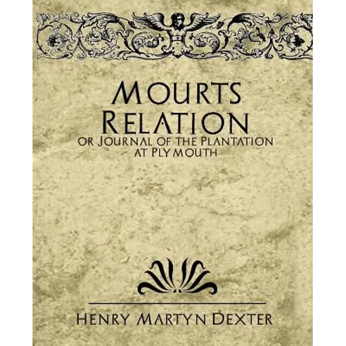 Mourt's Relation or Journal of the Plantation at Plymouth - Paperback