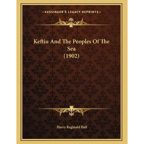 Keftiu And The Peoples Of The Sea (1902) - Paperback