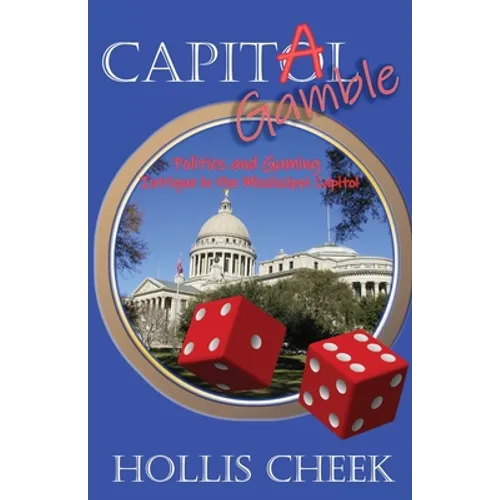 Capitol Gamble: Politics and Gaming Intrigue in the Mississippi Capitol - Paperback