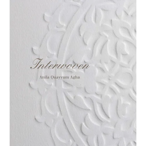 Anila Quayyum Agha: Interwoven - Paperback