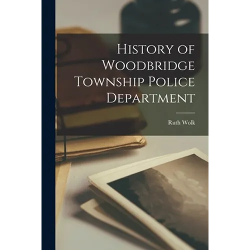 History of Woodbridge Township Police Department - Paperback