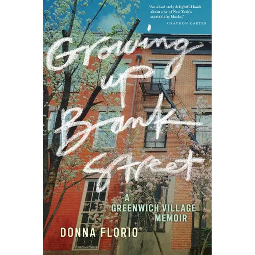 Growing Up Bank Street: A Greenwich Village Memoir - Hardcover