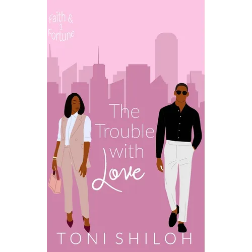 The Trouble With Love: Faith & Fortune 1 - Paperback