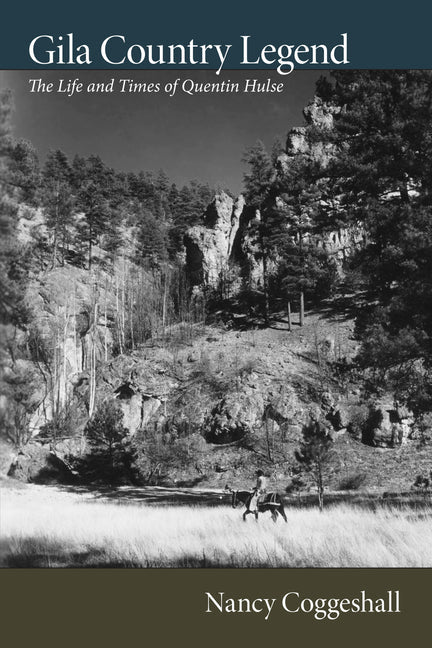 Gila Country Legend: The Life and Times of Quentin Hulse - Paperback