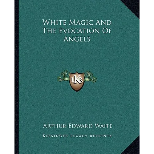 White Magic And The Evocation Of Angels - Paperback