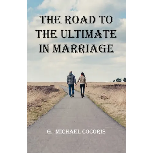 The Road To The Ultimate In Marriage - Paperback