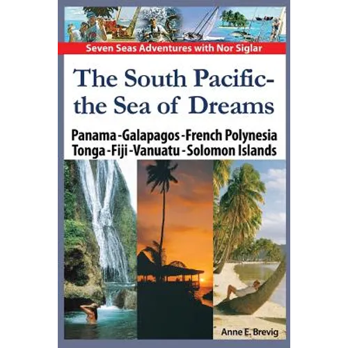 The South Pacific - the Sea of Dreams: Panama - Galapagos - French Polynesia - Tonga - Fiji - Vanuatu - Solomon Islands - Paperback