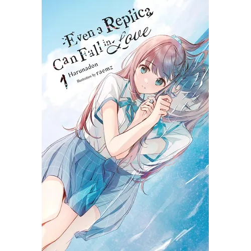 Even a Replica Can Fall in Love, Vol. 1 - Paperback