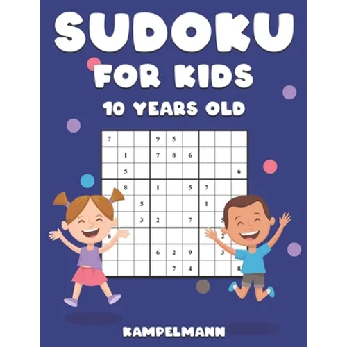 Sudoku for Kids 10 Years Old: 200 Sudoku Puzzles Design for 10 Year Olds - With Instructions and Solutions - Large Print - Paperback
