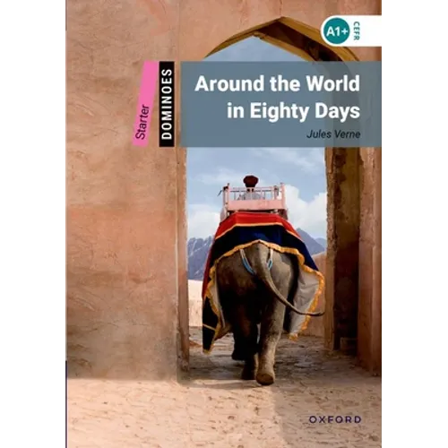 Dominoes: Around the World in Eighty Days: Starter Level: 250-Word Vocabulary - Paperback