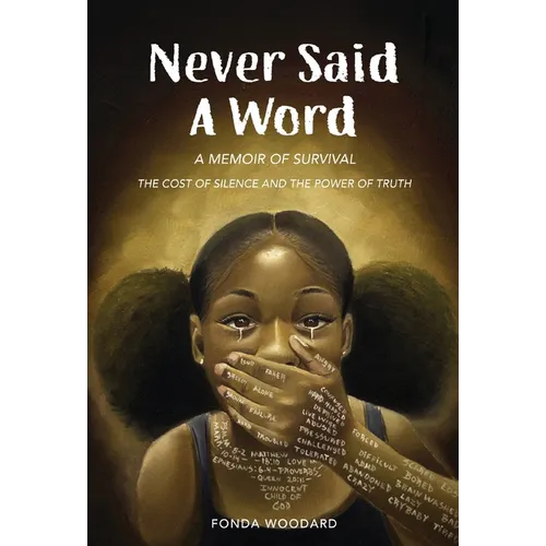 Never Said A Word: The Cost of Silence and The Power of Truth - Hardcover