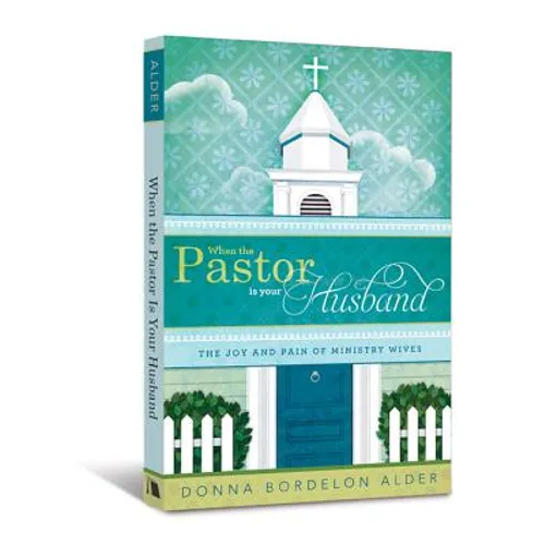 When the Pastor Is Your Husband: The Joy and Pain of Ministry Wives - Paperback